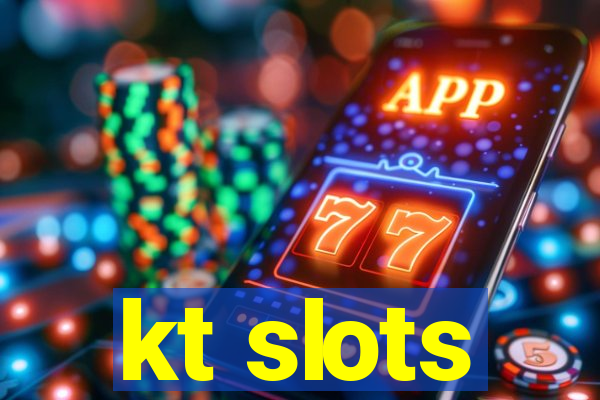 kt slots